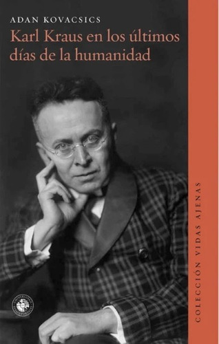 Karl Kraus En Los Ultimos Dias De La Humanidad - Kovacsics