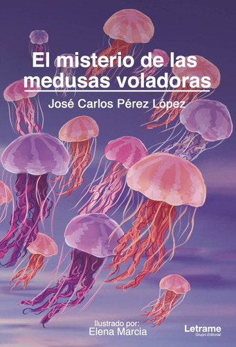 El Misterio De Las Medusas Voladoras - José Carlos Pérez...