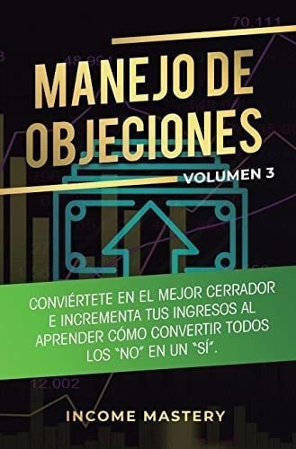 Libro: Manejo Objeciones: Conviértete Mejor Cerrado