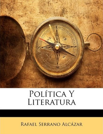 Libro Pol Tica Y Literatura - Rafael Serrano Alcazar
