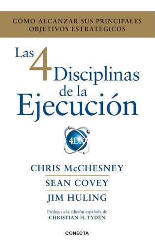 Las 4 Disciplinas De La Ejecución: Cómo Alcanzar Sus Princip