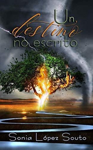 Un Destino No Escrito - Lopez Souto, Sonia, de López Souto, Sonia. Editorial Independently Published en español
