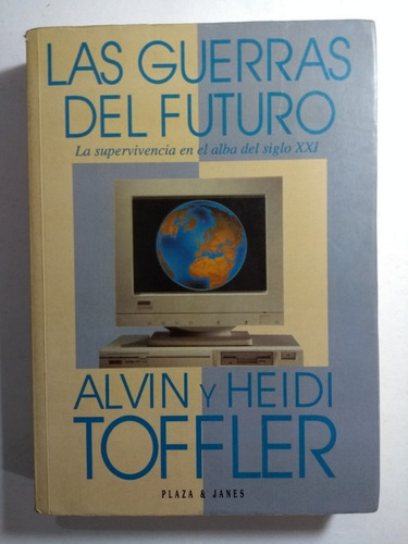 Las Guerras Del Futuro , Alvin Y Heidi Toffler (Usado)