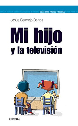 Libro Mi Hijo Y La Television De Jesus Bermejo Berros Ed: 1