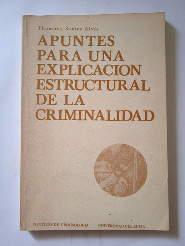 Explicación Estructural De La Criminalidad / Thamara Santos 