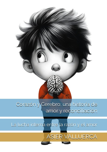 Libro: Corazón Y Cerebro: Una Historia De Amor Y Reconciliac