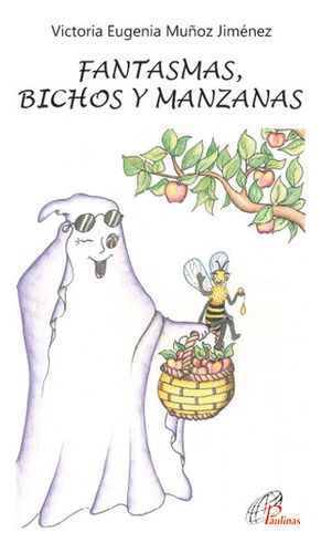 Fantasmas Bichos Y Manzanas - Muñoz Jimenez, Victoria Eugeni