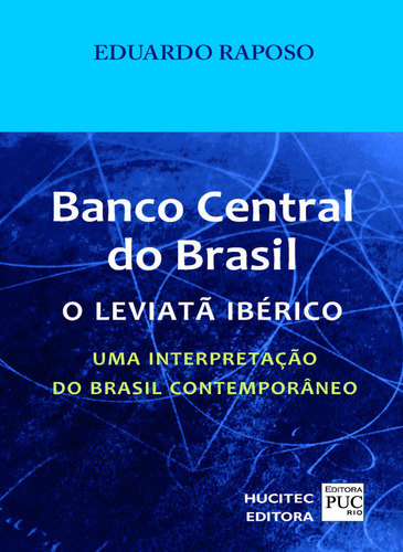 Banco central do Brasil: o leviatã ibérico: Uma interpretação do Brasil contemporâneo, de Raposo, Eduardo. Hucitec Editora Ltda., capa mole em português, 2011