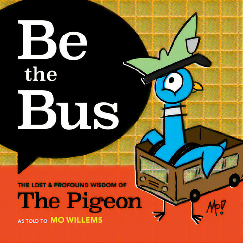 Be The Bus: The Lost & Profound Wisdom Of The Pigeon, De Willems, Mo. Editorial Union Square & Co, Tapa Dura En Inglés