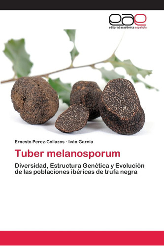 Libro: Tuber Melanosporum: Diversidad, Estructura Genética Y