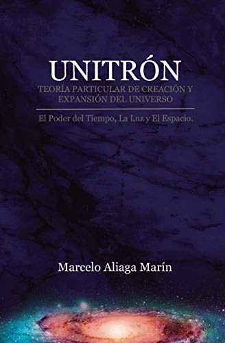 Unitron Teoria Particular De Creacion Y Expansion Del Univer