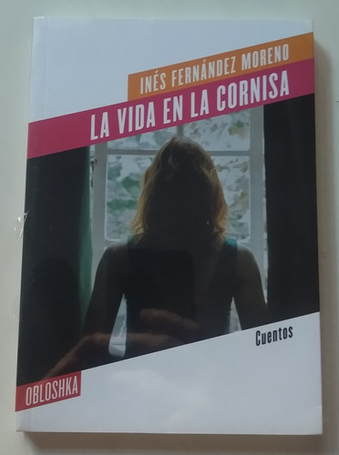 La Vida En La Cornisa / Inés Fernández Moreno / Obloshka