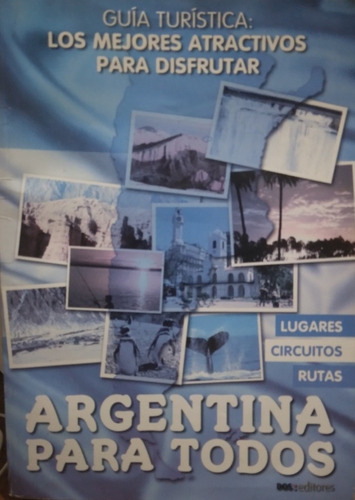 Guia Turistica: Argentina Para Todos-autores Varios