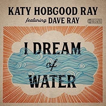 Ray Katy Hobgood / Ray Dave I Dream Of Water Usa Import Cd