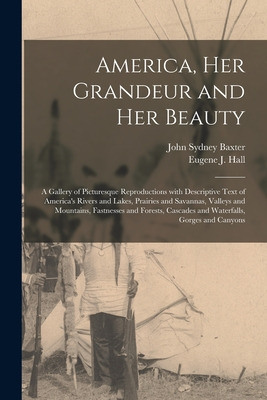 Libro America, Her Grandeur And Her Beauty: A Gallery Of ...