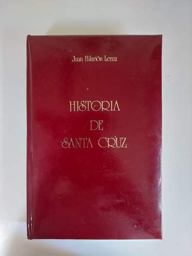 Historia De Santa Cruz - Juan Hilarion Lenzi