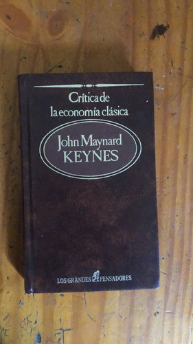 Critica De La Economía Clásica - John Maynard Keynes - Sarpe