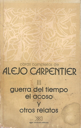 Alejo Carpentier Obras Completas Tomo 3 Guerra Del Tiempo