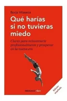 Comprar Libro Qué Harías Si No Tuvieras Miedo Borja Vilaseca(*)