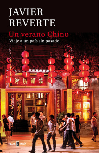 Un verano chino: Viaje a un país sin pasado, de REVERTE, JAVIER. Serie Ah imp Editorial Plaza & Janes, tapa blanda en español, 2017