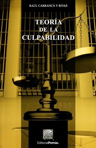 Teoria De La Culpabilidad / 2 Ed.: Teoria De La Culpabilidad / 2 Ed., De Carranca Y Rivas, Raul. Editorial Porrúa, Tapa Blanda, Edición 2017 En Español, 2017
