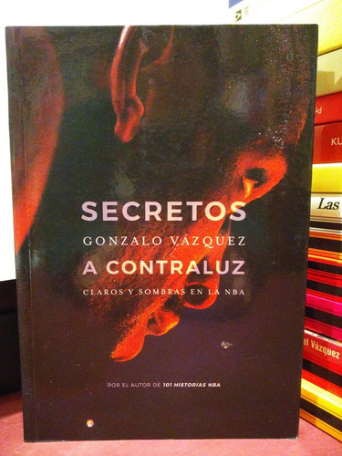 Secretos A Contraluz. Claros Y Sombras Nba - Gonzalo Vázquez