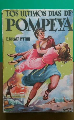 E Bulwer Lytton - Los Últimos Días De Pompeya 1958