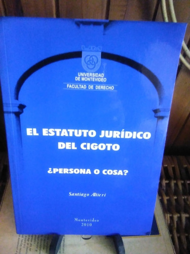 El Estatuto Jurídico Del Cigoto. ¿ Persona O Cosa ?