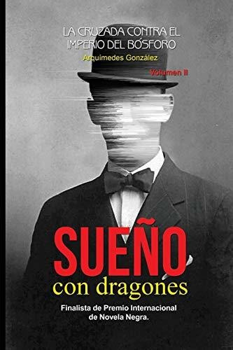 Libro : Sueño Con Dragones Volumen Ii (la Cruzada Contra E