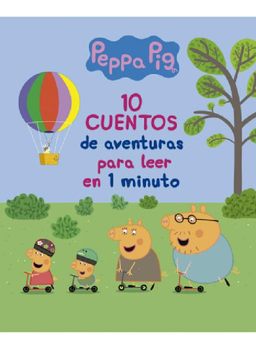 Libro - Peppa Pig. 10 Cuentos De Aventuras Para Leer En 1 M