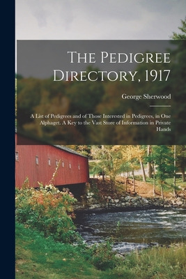 Libro The Pedigree Directory, 1917: A List Of Pedigrees A...