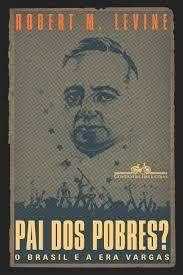 Pai Dos Pobres? O Brasil E A Era Vargas De Robert M Levin...