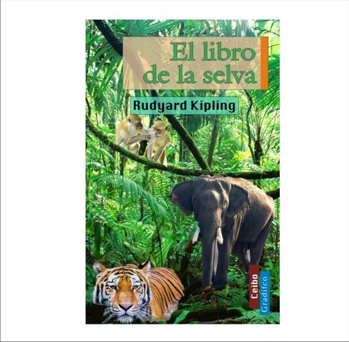 El Libro De La Selva - Rudyard Kipling - Ceibo Gradfico