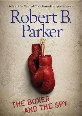 The Boxer And The Spy - Robert B Parker