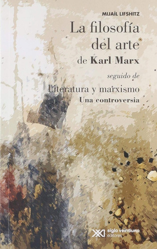 La Filosofia Del Arte De De Karl Marx/literatura Y Marxismo