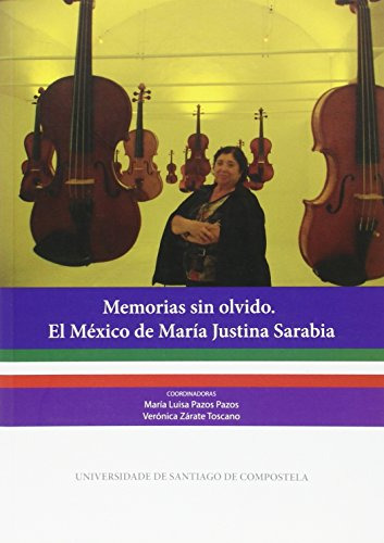 Memorias Sin Olvido El Mexico De Maria Justina Sarabia -sin