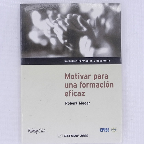 Motivar Para Una Formacion Eficaz, Robert Mager, Gestion 200