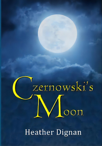 Czernowski's Moon, De Dignan, Heather. Editorial Lulu Pr, Tapa Blanda En Inglés