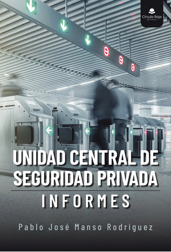 Unidad Central de Seguridad Privada, de Manso Rodríguez  Pablo José.. Grupo Editorial Círculo Rojo SL, tapa blanda en español