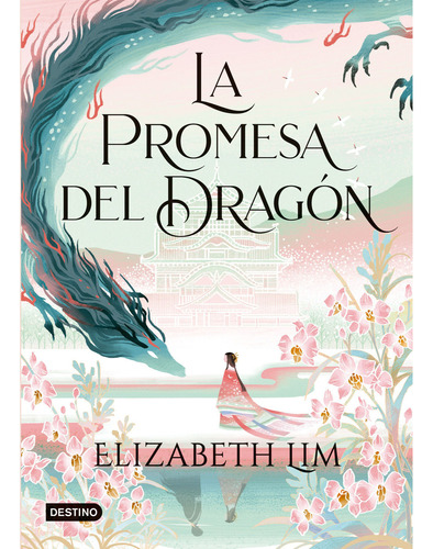 La Promesa Del Dragón, De Lim, Elizabeth. Editorial Destino, Tapa Blanda, Edición 1 En Español, 2023
