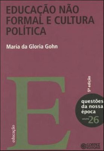 Educação não formal e cultura política, de Gohn, Maria da Gloria. Cortez Editora e Livraria LTDA, capa mole em português, 2018