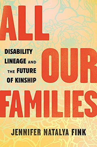 All Our Families: Disability Lineage And The Future Of Kinsh