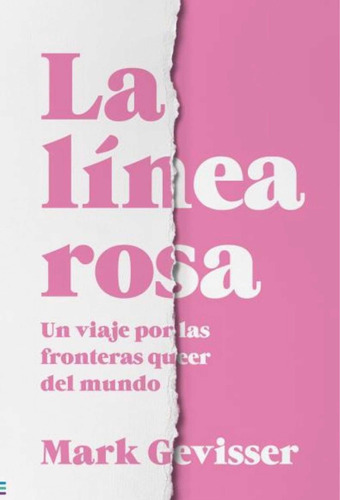 La Línea Rosa Un Viaje Por Las Fronteras Queer Del Mundo