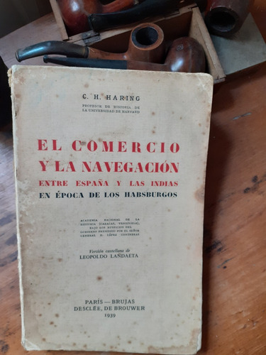 Comercio Y Navegación Entre España Y Las Indias /haring 1939