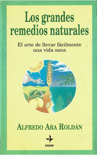 Los Grandes Remedios Naturales - Alfredo Ara Roldan - Edaf 