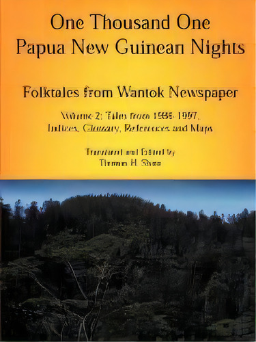 One Thousand One Papua New Guinean Nights : Folktales From Wantok Newspapers: Volume 2, Tales Fro..., De Thomas H Slone. Editorial Masalai Press, Tapa Blanda En Inglés