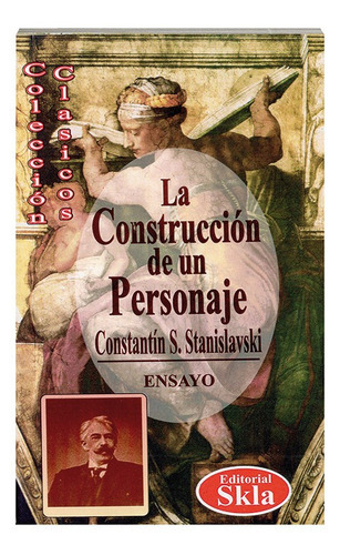 La Construcción Del Personaje, De Konstantín Stanislavski. Editorial Skla, Tapa Blanda En Español