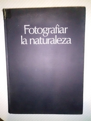 Fotografiar La Naturaleza Claude Nuridsany, Marie Pérennou