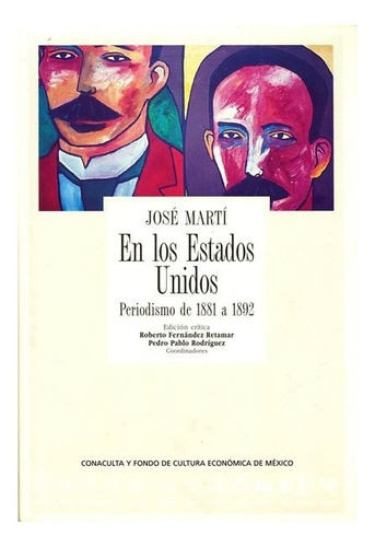 En Los Estados Unidos, De José Martí., Vol. Volúmen Único. Editorial Fondo De Cultura Económica, Tapa Dura En Español, 2003