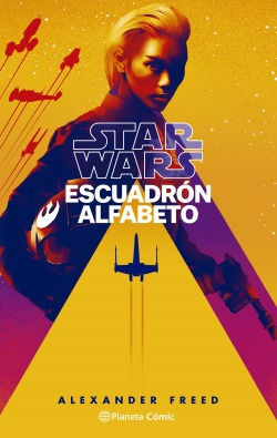 Star Wars Escuadron Alfabeto Nº 01/03 (novela) Freed, Alex